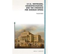 E. T. A. Hoffmann, Cosmopolitanism, And The Struggle For German Opera