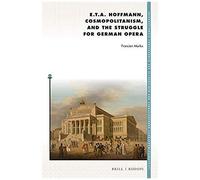 E. T. A. Hoffmann, Cosmopolitanism, And The Struggle For German Opera