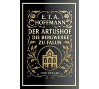 E. T. A. Hoffmann: Der Artushof / Die Bergwerke zu Falun. Vollständige Neuausgabe