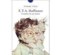 E.T.A. Hoffmann Pierre Péju (Auteur)