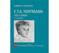 E. T. A. Hoffmann. Vita e opera. I racconti (Vol. 2)