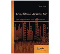 E. T. A. Hoffmanns "Der Goldene Topf": Über Die Konstruktion Eines "Fantasiestücks