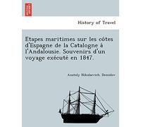 Étapes maritimes sur les côtes d'Espagne de la Catalogne à l'Andalousie. Souvenirs d'un voyage exécuté en 1847.