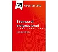 È Tempo Di Indignazione! Di Stéphane Hessel (Analisi Del Libro) - Analisi Completa E Sintesi Dettagliata Del Lavoro
