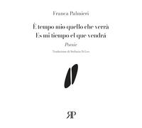 È tempo mio quello che verrà-Es mi tiempo el que vendrá. Ediz. multilingue