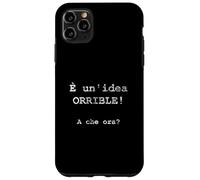 È un'idea ORRIBLE! A Che ora? - Italien Coque pour iPhone 11 Pro Max