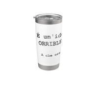 È un'idea ORRIBLE! A che ora? - Italien Gobelet isotherme en acier inoxydable double paroi
