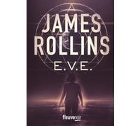 E.v.e. James Rollins (Auteur), Leslie Boitelle-Tessier (Traduction)