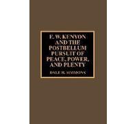 E. W. Kenyon and the Postbellum Pursuit of Peace, Power, and Plenty, STUDIES IN EVANGELICALISM Dale H. Simmons (Auteur)