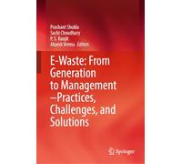 E-waste: From Generation to Management - Practices, Challenges and Solutions