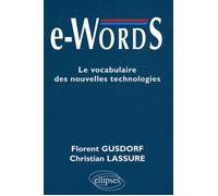 E-words. Le vocabulaire des nouvelles technologies - Florent Gusdorf - Ellipses - broché - Dictionnaire et encyclopédie