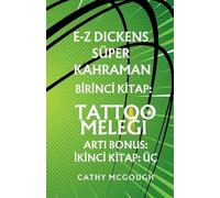 E-Z Dickens Süper Kahraman Birinci Ve Ikinci Kitaplar Turkish Edition: Tattoo MeleĞi; Üç