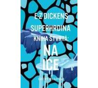 E-Z Dickens Superhrdina Kniha Stvrtá Slovak Edition: Na Ice