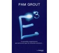 E3 - 9 nouvelles expériences qui prouvent que les miracles existent... - Pam Grout - Tredaniel La Maisnie - relié - Essai