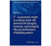 E3 - A Parametric Model To Evaluate Trade-Offs Between The Energetic, Economic, And Ecological Lifecycle Performance Of Building Projects