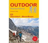 E5 Oberstdorf - Meran/Bozen: Unterwegs auf dem Fernwanderweg: Wanderrouten, Wegbeschreibung, Reise-Infos und GPS-Tracks für die Wanderung (Outdoor Wanderführer)