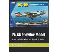 EA-6B Prowler Model: How to build Kinetic’s EA-6B Prowler