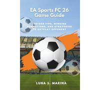 EA Sports FC 26 Game Guide: Insider Tips, Winning Formations, and Strategies to Outplay Opponent