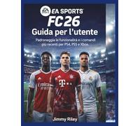 EA Sports FC 26 Guida per l'utente: Padroneggia le funzionalità e i comandi più recenti per PS4, PS5 e Xbox.