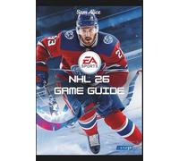 EA Sports NHL 26 Game Guide: Unlock the Ice, From Rookie to Legend