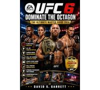 EA Sports UFC 6: Dominate the Octagon - The Ultimate Master Guide 2026: Flow State Mastery, All 30 Fighter Styles, Career Mode Walkthrough, Hall of ... Techniques and Championship Belt Strategies