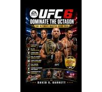 EA Sports UFC 6: Dominate the Octagon - The Ultimate Master Guide 2026: Flow State Mastery, All 30 Fighter Styles, Career Mode Walkthrough, Hall of ... Techniques and Championship Belt Strategies