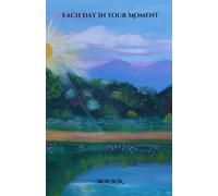 Each Day In Your Moment: Your personal journey in a changing world