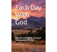 Each Day With God: 365 Days of Building a Spiritual Relationship with God