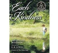 Each Kindness (Jane Addams Award Book (Awards)) (Hardcover) Jacqueline Woodson, E B Lewis (Auteur)