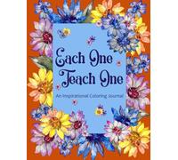 Each One Teach One: An Inspirational Coloring Journal