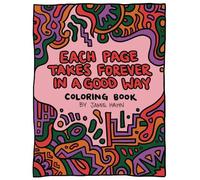 Each Page Takes Forever In A Good Way: A Coloring Book Featuring Complex, Hand-Drawn, Mindful Coloring Pages for Creativity and Calm