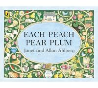 Each Peach Pear Plum: The classic 'I spy' picture book