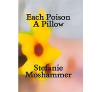 Each Poison, A Pillow - Stefanie Moshammer - Images Vevey - broché - Monographie