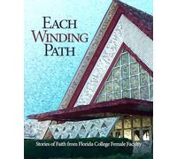 Each Winding Path: Stories of Faith from Florida College Female Faculty