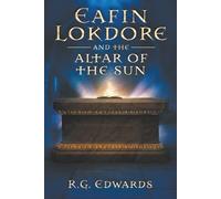 Eafin Lokdore and the Altar of the Sun - Book II: One orphan, One Kingdom, One land forever changed.