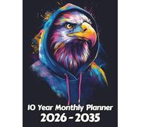 Eagle 10 Year Monthly Planner: Large 120 Month Sunday to Saturday Calendar | Gift For People Who Love Avian Animals, Bird of Prey Lovers | Ideal for ... and Busy Individuals | 8.5 x 11 Inches | v1