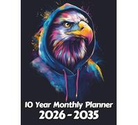 Eagle 10 Year Monthly Planner: Large 120 Month Sunday to Saturday Calendar | Gift For People Who Love Avian Animals, Bird of Prey Lovers | Ideal for ... and Busy Individuals | 8.5 x 11 Inches | v1