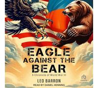 Eagle Against the Bear: A Chronicle of World War III (Eagle Against the World)