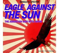 Eagle Against the Sun: The American War with Japan