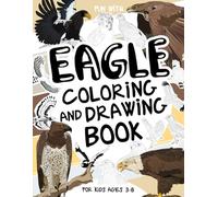 Eagle Coloring and Drawing Book For Kids Ages 3-8: Have fun coloring eagles and drawing majestic raptors! A collectible activity book with pages to color and draw, perfect for kids ages 3-8.