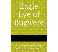 Eagle Eye Of Bugwere: A Cultural Remembering Of Spirit, Land, And Ancestry