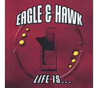 Eagle & Hawk - Life is