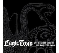 Eagle Twin - The Feather Tipped The Serpents Scale