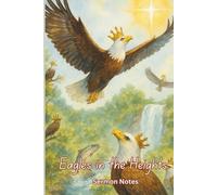 Eagles in the Heights: Sermon Notes