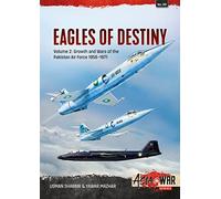 Eagles of Destiny: Growth and Wars of the Pakistani Air Force 1956-1971
