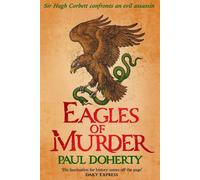 Eagles of Murder (Hugh Corbett Mysteries, Book 26) Sir Hugh Corbett faces murder and mystery on the Scottish borders - Paul Doherty - Headline - ebook (ePub) - Livre