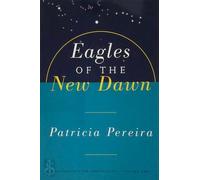Eagles Of The New Dawn : Arcturian Star Chronicles, Volume Two (Les Aigles de la Nouvelle Aube : Chroniques de l'Étoile Arcturienne, Volume 2)
