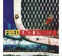Eaglesmith, Fred - Lipstick Lies & Gasoline [Import]