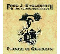Eaglesmith, Fred - Things is Changin