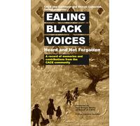 Ealing Black Voices - Heard and Not Forgotten: A record of memories and contributions from the CACE community